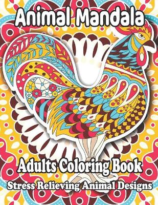 Book cover for Animal Mandala Adults Coloring Book Stress Relieving Animal Designs