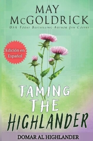 Cover of TAMING THE HIGHLANDER (Domar al Highlander)