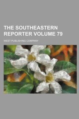 Cover of The Southeastern Reporter Volume 79