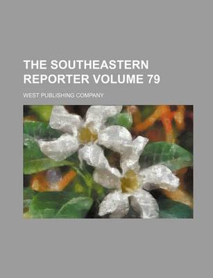 Book cover for The Southeastern Reporter Volume 79