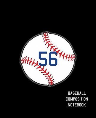 Book cover for 56 Baseball Composition Notebook