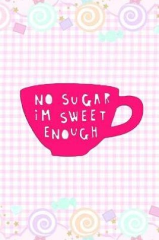 Cover of No Sugar Im Sweet Enough