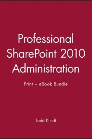 Cover of Professional Sharepoint 2010 Administration Print + eBook Bundle