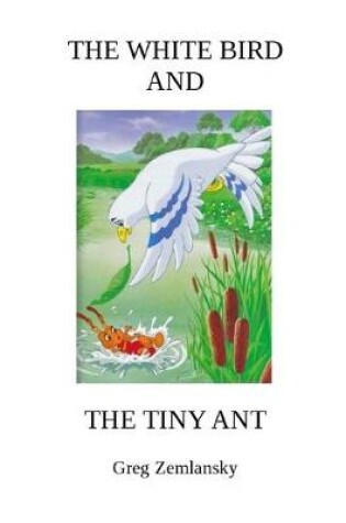 Cover of The White Bird and the Tiny Ant