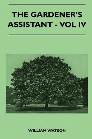 Cover of The Gardener's Assistant - Vol IV