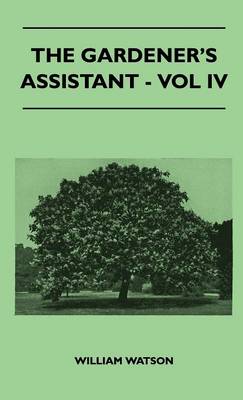 Book cover for The Gardener's Assistant - Vol IV