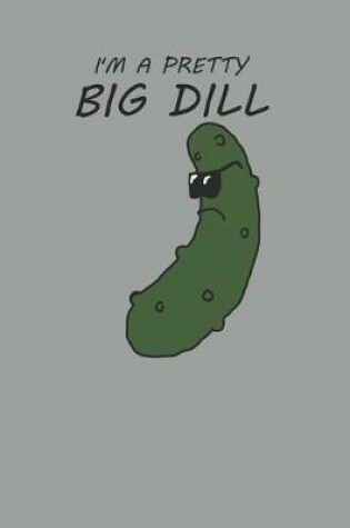 Cover of I'm A Pretty Big Dill