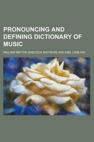 Cover of Pronouncing and Defining Dictionary of Music