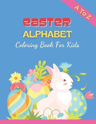 Book cover for Easter Alphabet Coloring Book For Kids A to Z