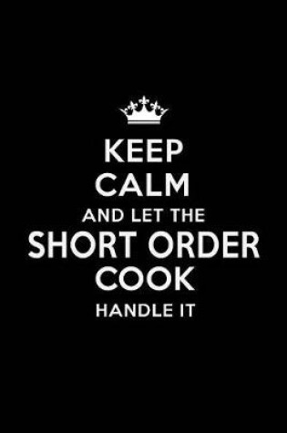 Cover of Keep Calm and Let the Short Order Cook Handle It