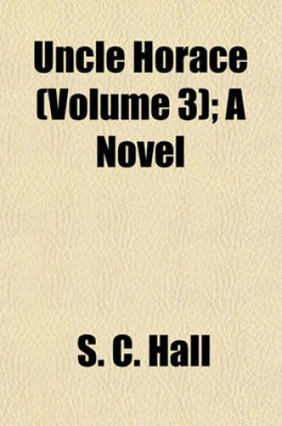 Cover of Uncle Horace (Volume 3); A Novel