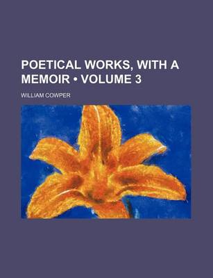 Book cover for Poetical Works, with a Memoir Volume 3