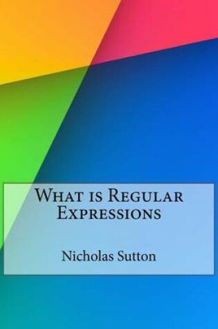 Cover of What Is Regular Expressions