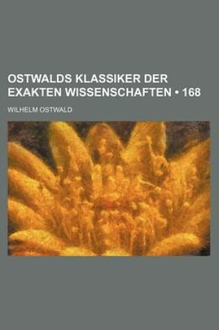 Cover of Ostwalds Klassiker Der Exakten Wissenschaften (168)