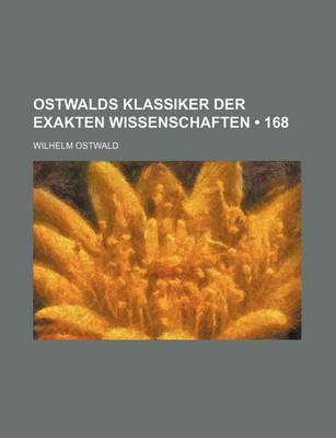 Book cover for Ostwalds Klassiker Der Exakten Wissenschaften (168)