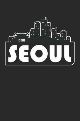 Cover of Seoul Notebook - South Korea Gift - Skyline Seoul Journey Diary - South Korea Travel Journal