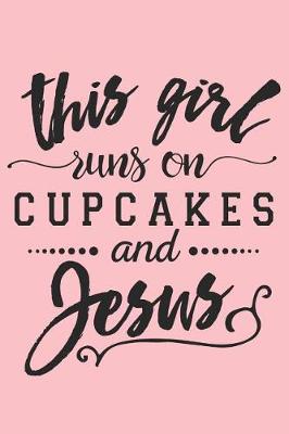 Book cover for This Girl Runs on Cupcakes and Jesus