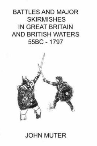 Cover of Battles and Major Skirmishes in Great Britain and British Waters (33 B.C.-1797)