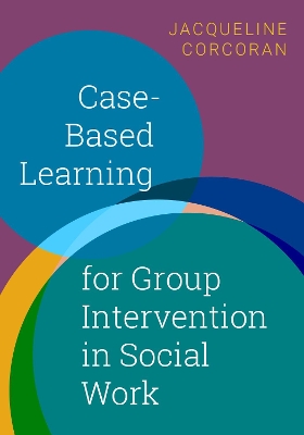 Book cover for Case-Based Learning for Group Intervention in Social Work