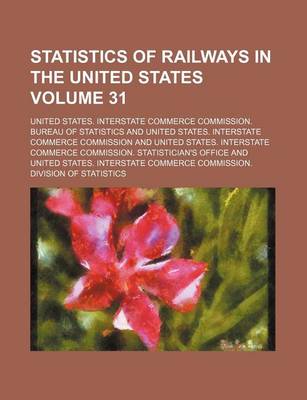 Book cover for Statistics of Railways in the United States Volume 31