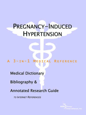 Book cover for Pregnancy-Induced Hypertension - A Medical Dictionary, Bibliography, and Annotated Research Guide to Internet References