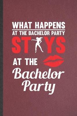 Book cover for What Happens at the Bachelor Party Stays at the Bachelor Party