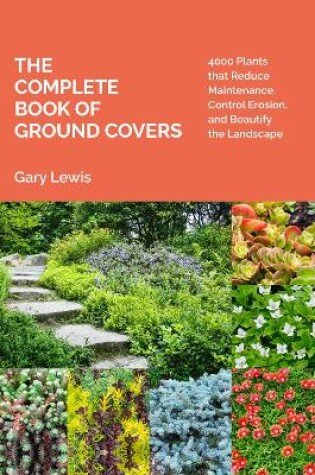 Cover of Complete Book of Ground Covers: 4000 Plants that Reduce Maintenance, Control Erosion, and Beautify the Landscape