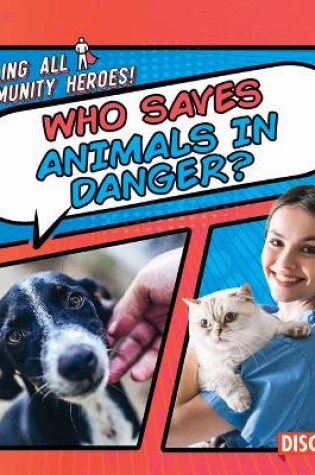 Cover of Who Saves Animals in Danger?