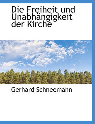 Book cover for Die Freiheit Und Unabh Ngigkeit Der Kirche