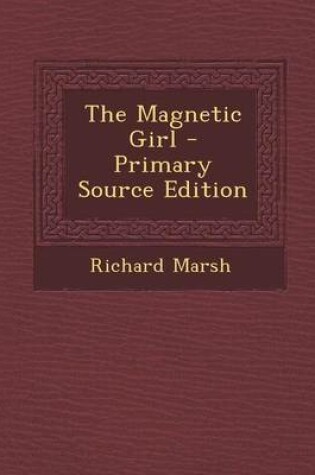Cover of The Magnetic Girl - Primary Source Edition