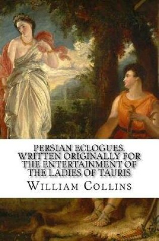 Cover of Persian eclogues. Written originally for the entertainment of the ladies of Tauris