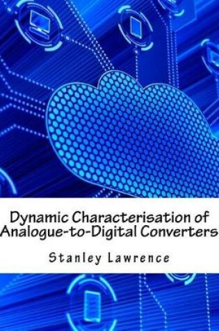 Cover of Dynamic Characterisation of Analogue-To-Digital Converters