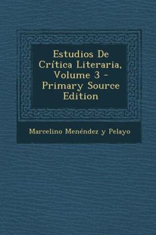 Cover of Estudios de Critica Literaria, Volume 3