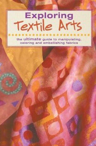 Cover of Exploring Textile Arts