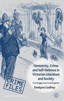 Book cover for Femininity, Crime and Self-Defence in Victorian Literature and Society: From Dagger-Fans to Suffragettes