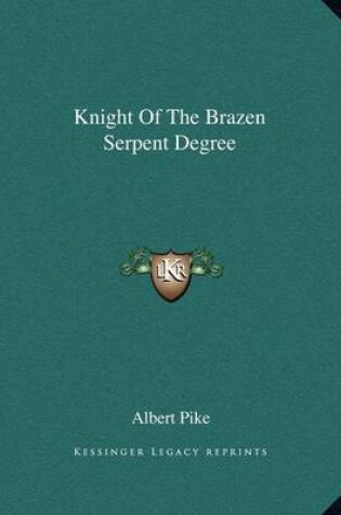 Cover of Knight of the Brazen Serpent Degree