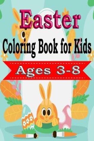 Cover of Easter Coloring Book for Kids Ages 3-8