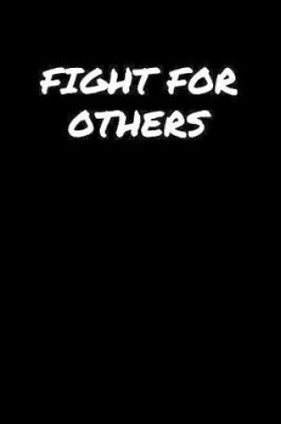 Cover of Fight For Others