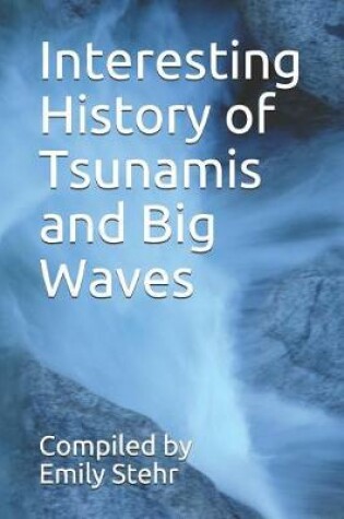 Cover of Interesting History of Tsunamis and Big Waves