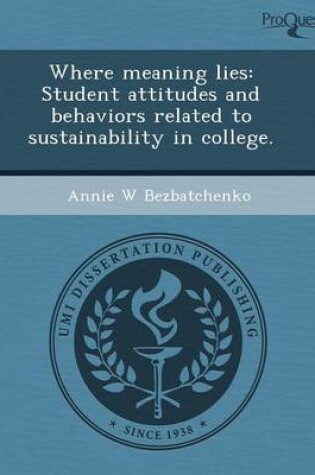 Cover of Where Meaning Lies: Student Attitudes and Behaviors Related to Sustainability in College