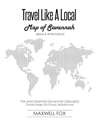 Book cover for Travel Like a Local - Map of Savannah (Black and White Edition)