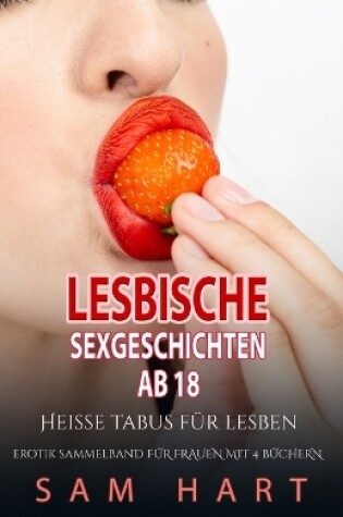 Cover of Lesbische Sexgeschichten ab 18 - Heisse Tabus