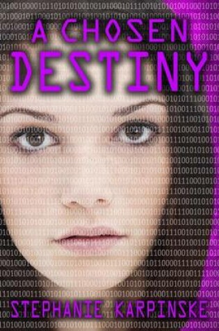 Cover of A Chosen Destiny (the Samantha Project Series #3)