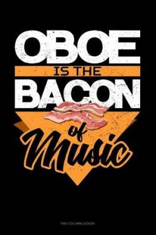 Cover of Oboe Is the Bacon of Music