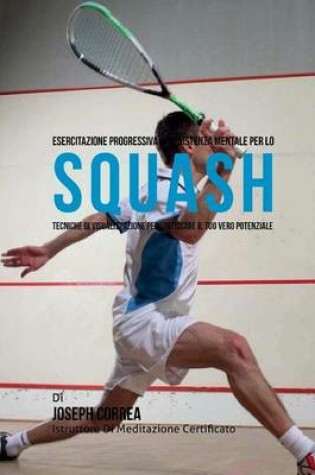 Cover of Esercitazione progressiva di Resistenza Mentale per lo Squash