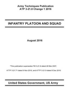 Book cover for Army Techniques Publication ATP 3-21.8 INFANTRY PLATOON AND SQUAD Change 1 August 2016