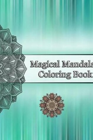 Cover of Magical Mandalas Coloring Book