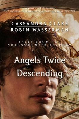 Book cover for Angels Twice Descending (Tales from the Shadowhunter Academy 10)