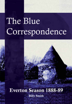 Book cover for The Blue Correspondence, Everton Season 1888-89