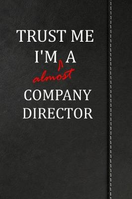 Book cover for Trust Me I'm almost a Company Director